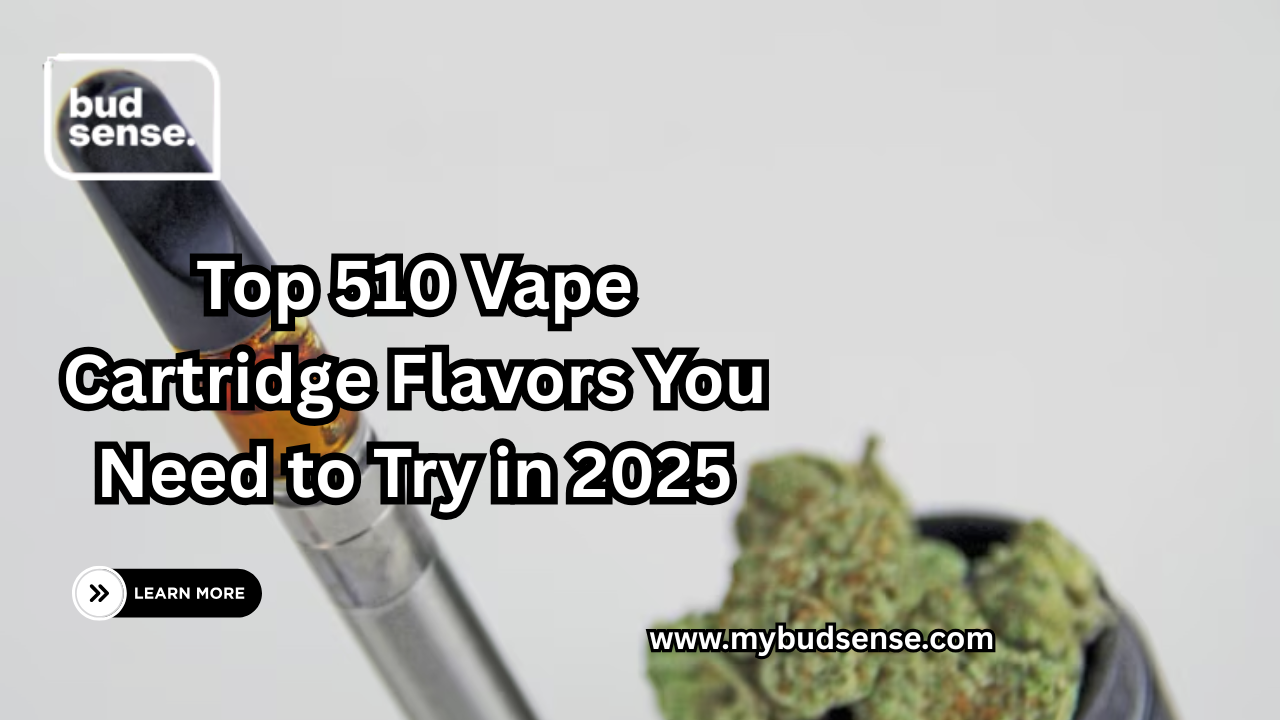 Top 510 Vape Cartridge Flavors You Need to Try in 2025