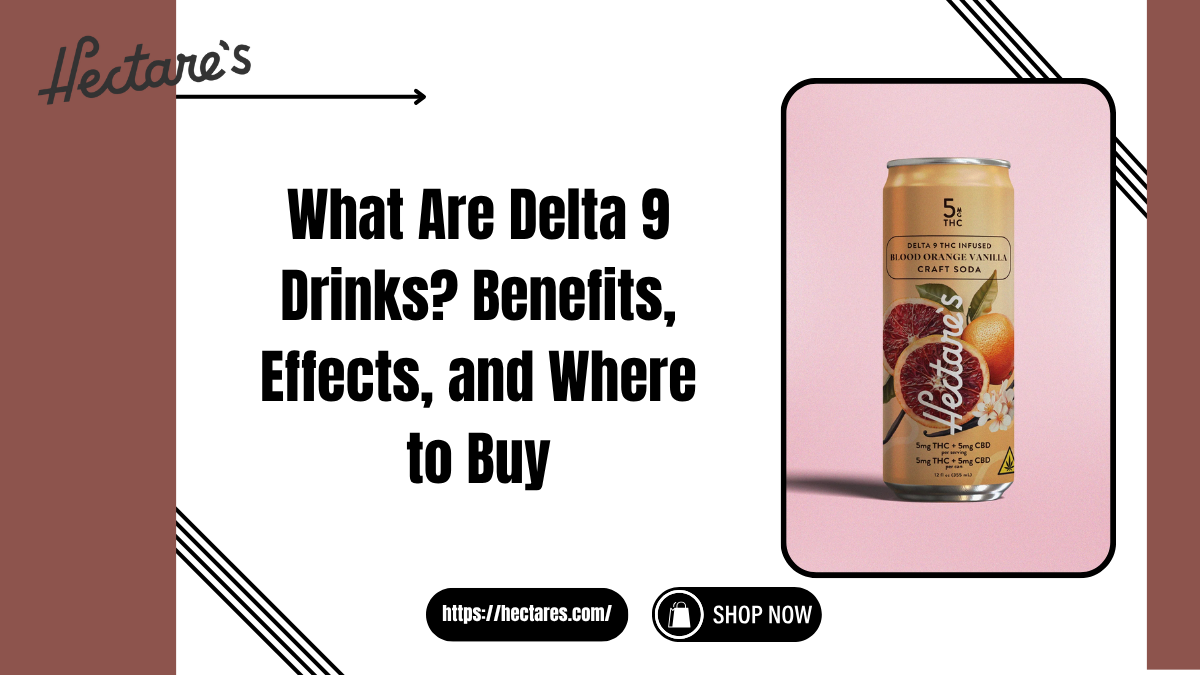 What Are Delta 9 Drinks Benefits, Effects, and Where to Buy