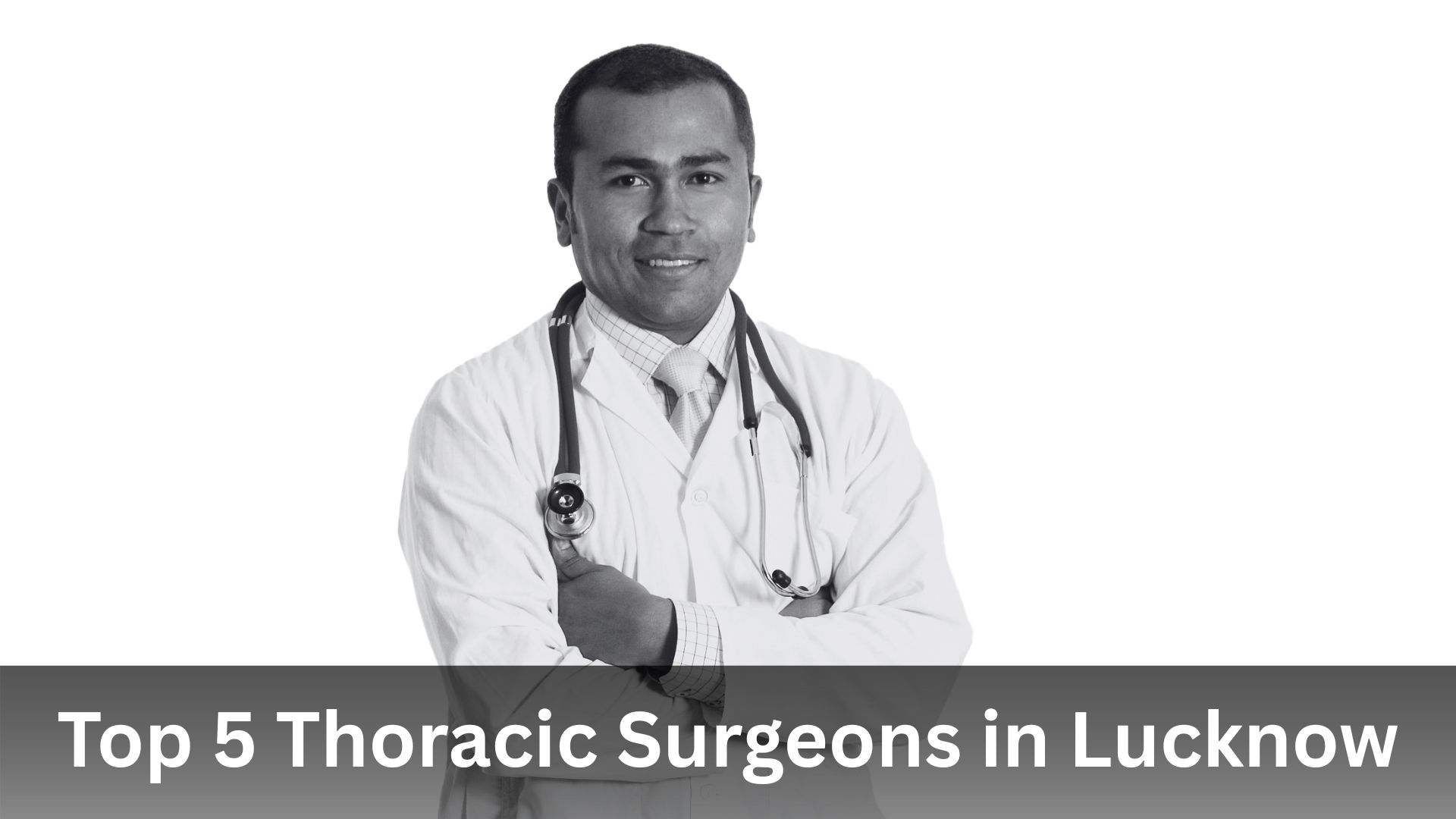 Top 5 Thoracic Surgeons in Lucknow