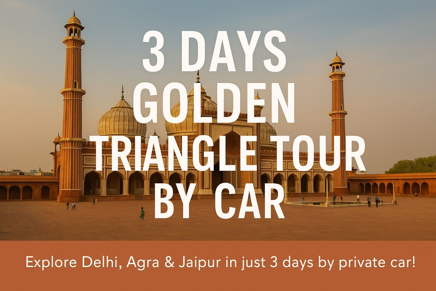 3 Days Golden Triangle Tour by Car