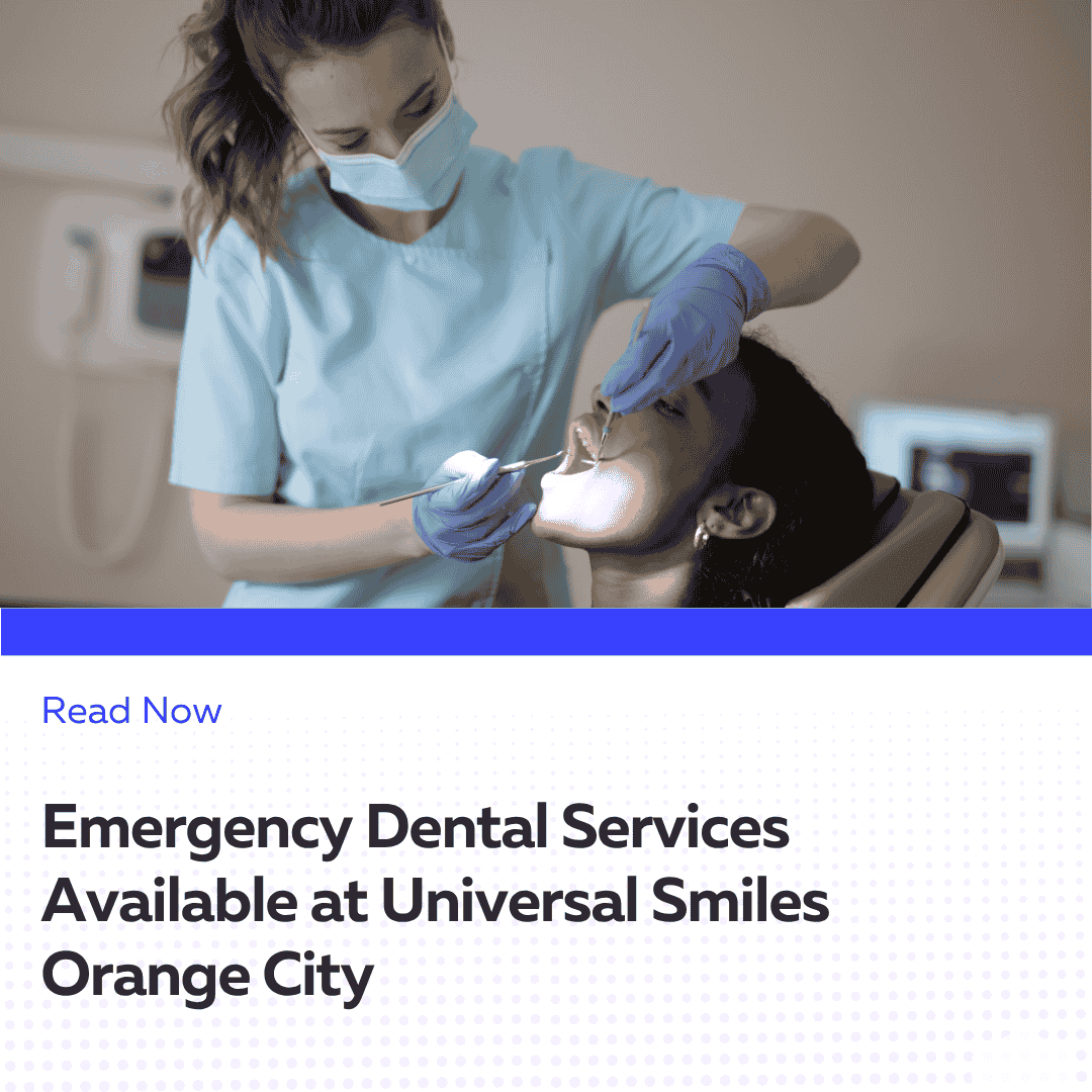 New to Orange City Visit Universal Smiles Dentistry for Expert Care (1)
