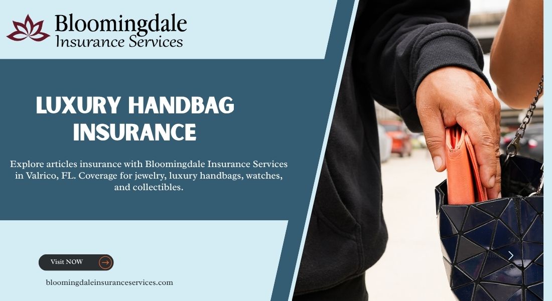 Protect Your Designer Bags and Valuables with Luxury Handbag Insurance from Bloomingdale Insurance Services