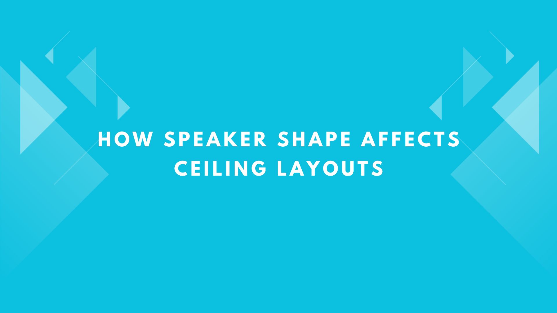 How Speaker Shape Affects Ceiling Layouts
