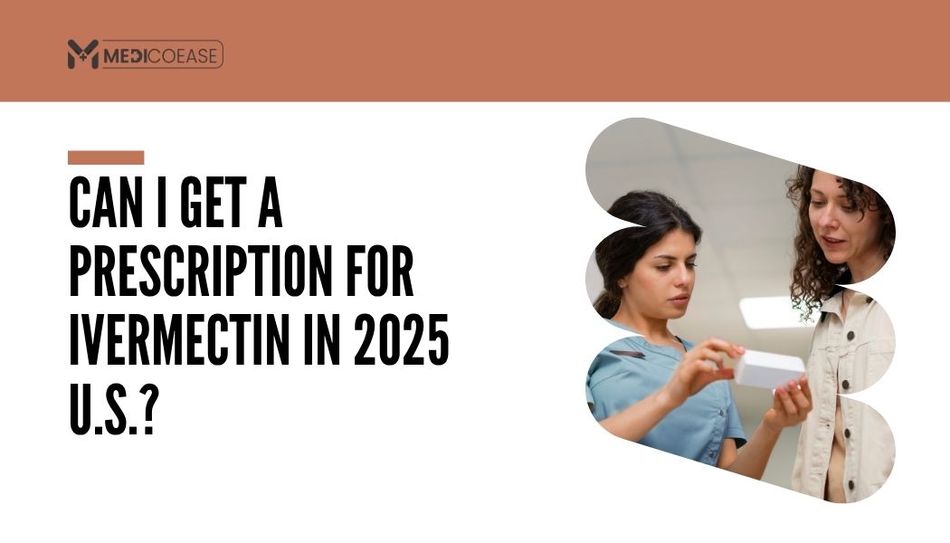 Can I Get a Prescription for Ivermectin in 2025 U.S.?