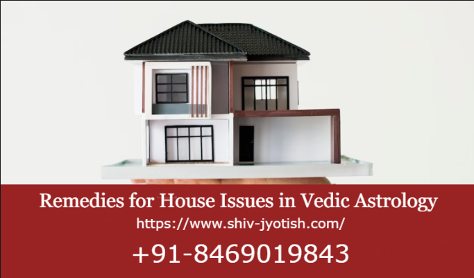 Remedies for House Issues in Vedic Astrology