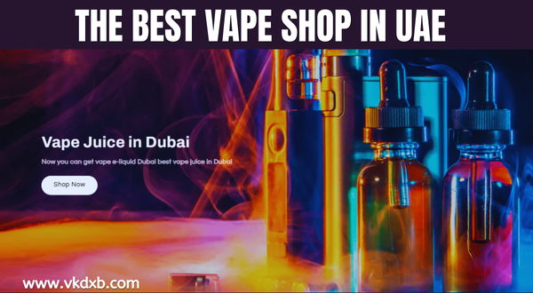 The Best vape shop in UAE