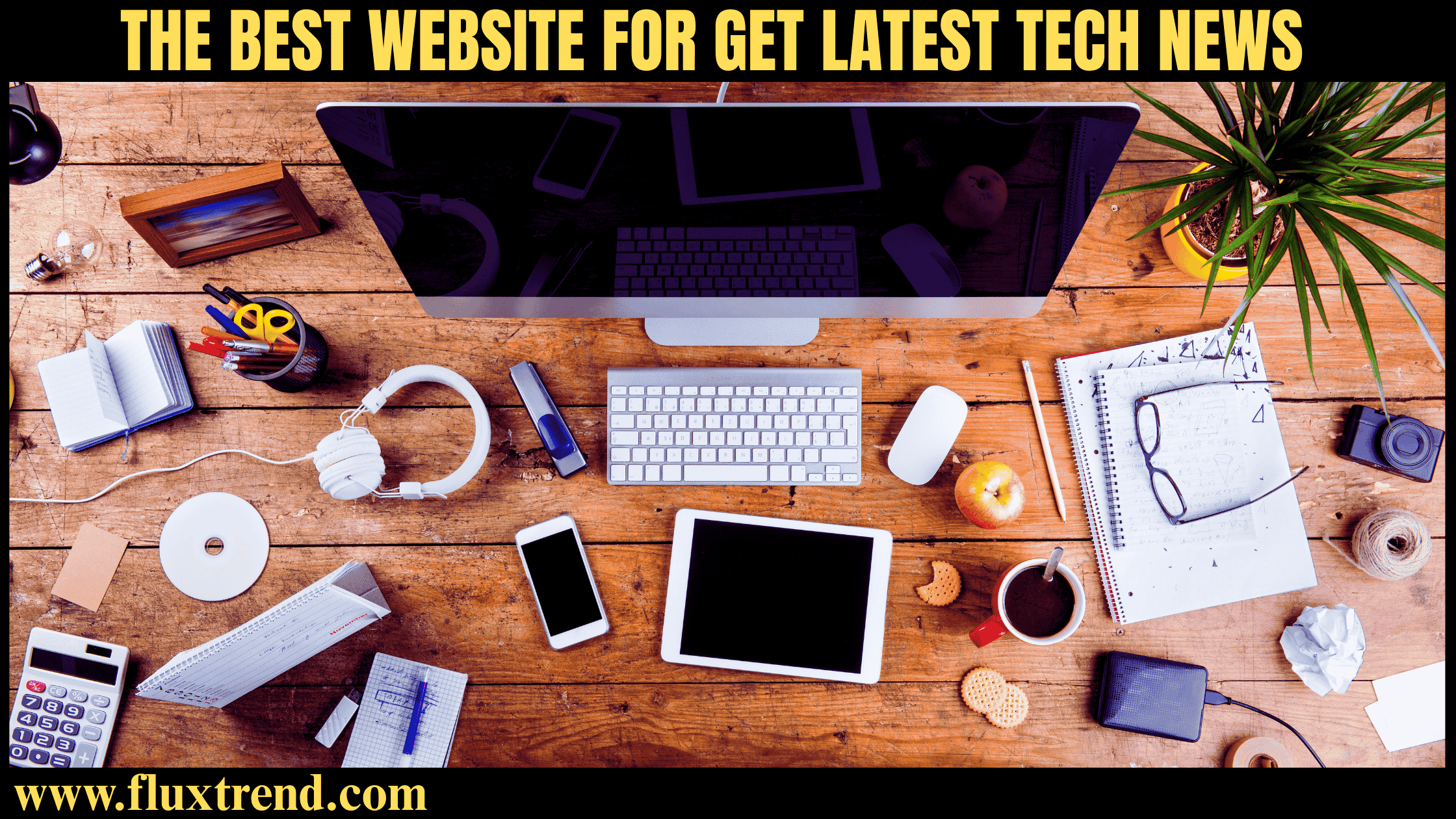 The Best Website for get Latest Tech News