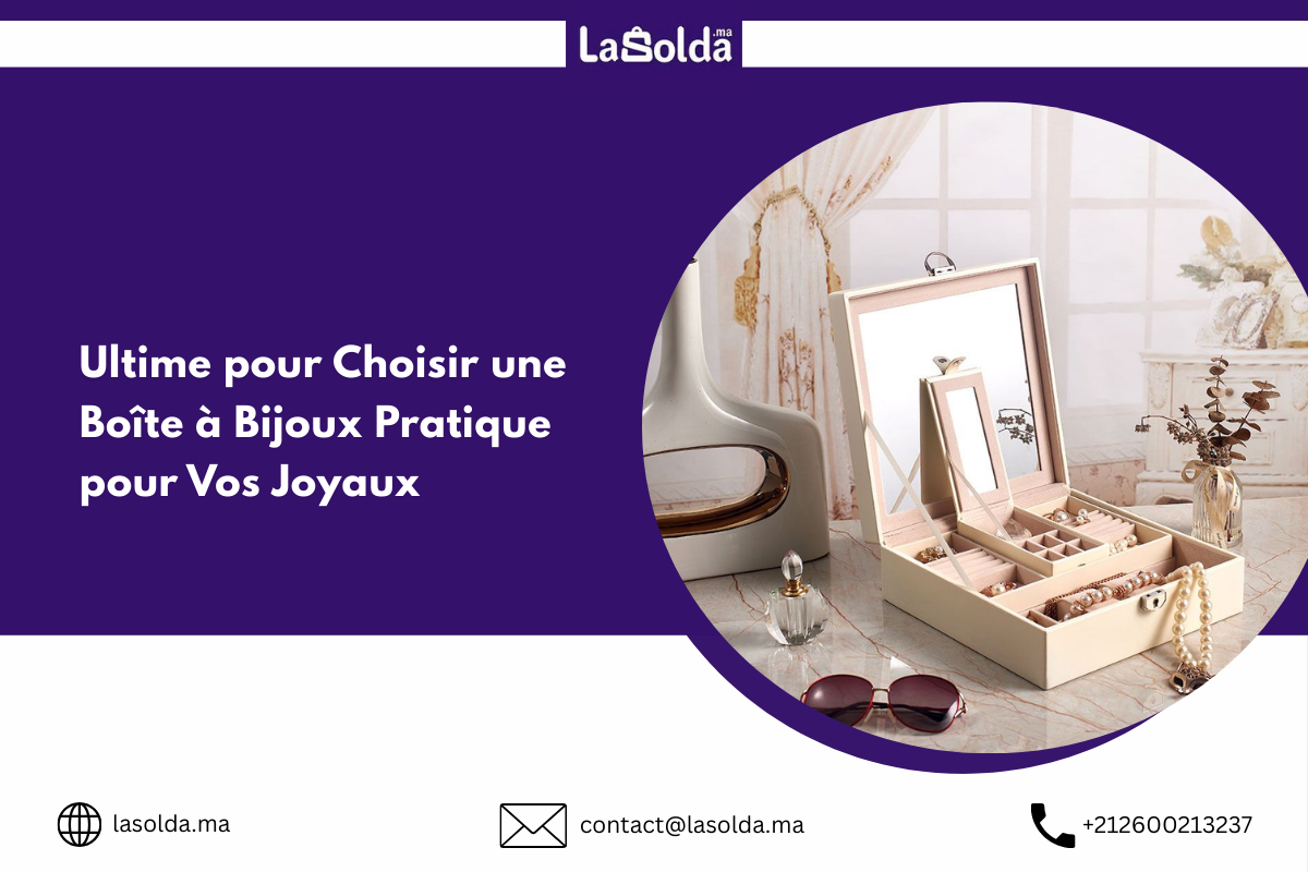 Ultime pour Choisir une Boîte à Bijoux Pratique pour Vos Joyaux