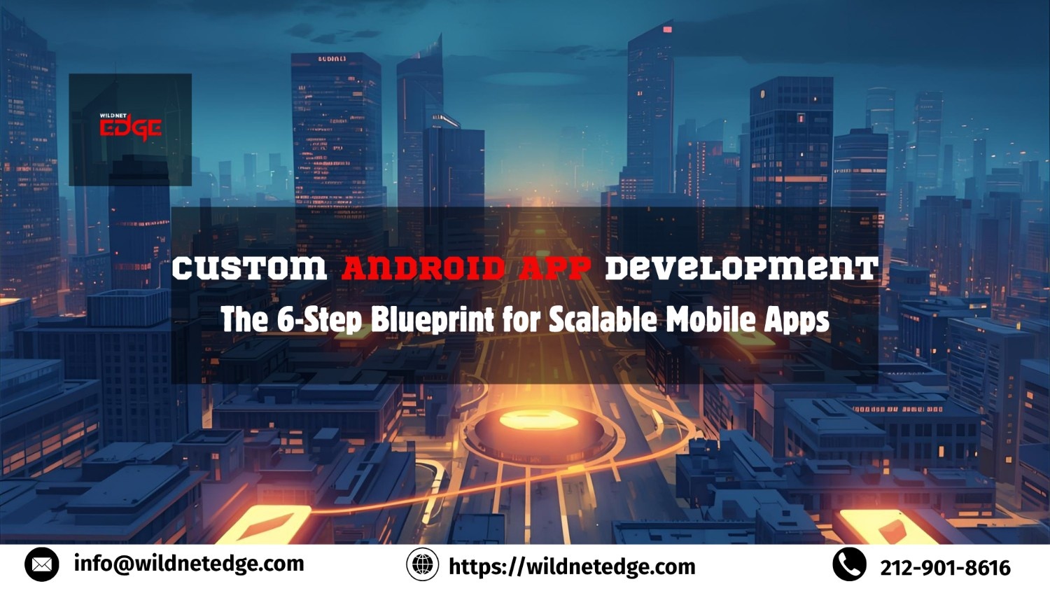 CustomAndroidAppDevelopmentThe6-StepBlueprintforScalableMobileApps