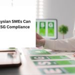 How Malaysian SMEs Can Start an ESG Compliance Journey