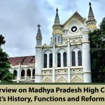 Overview on Madhya Pradesh High Court – It’s History, Functions and Reforms