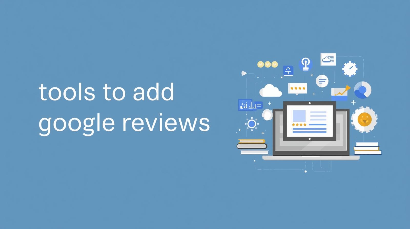 give me a blog image for_ tools to add google reviews, keep it professional and simple, add the keyword on a background_ tools to add google reviews